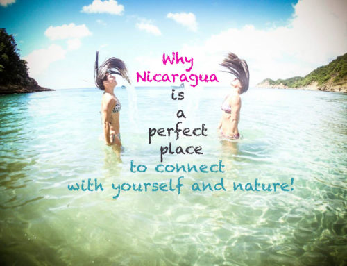 Why Nicaragua is a perfect place to connect with yourself and nature!