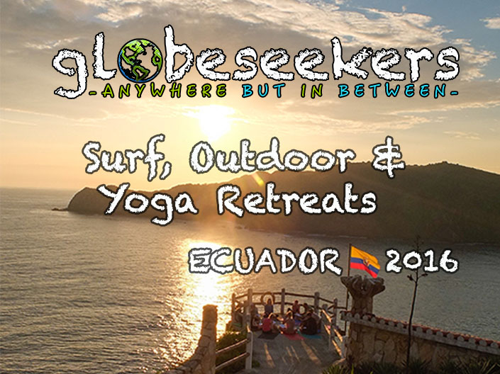 Globeseekers Surf, Outdoor & Yoga Retreat Ecuador 2016